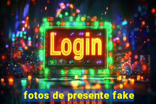 fotos de presente fake